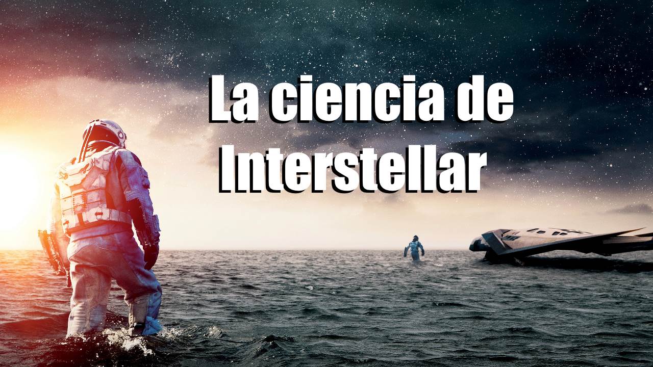 La ciencia de Interstellar – Youtube