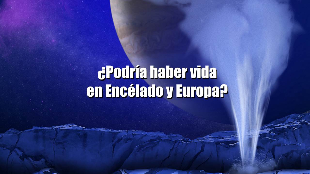 ¿Hay vida en Encélado y Europa? – Vídeo
