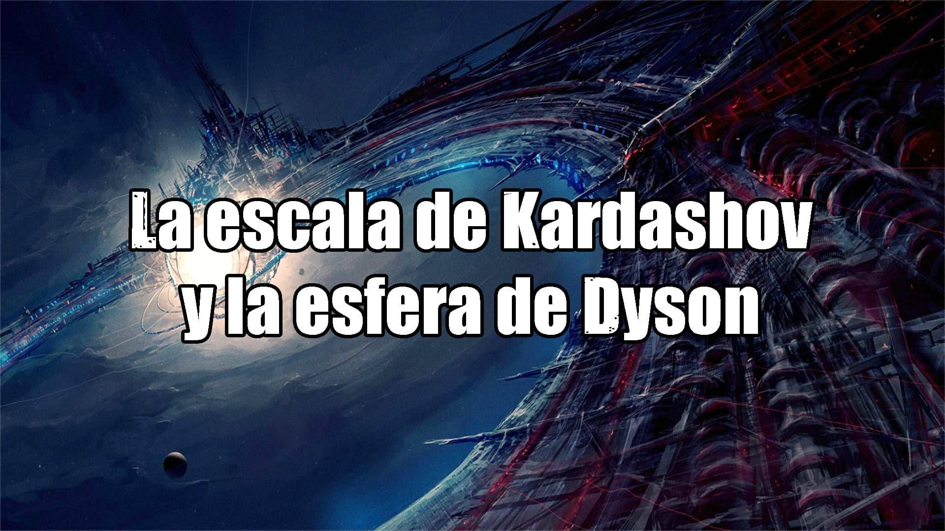 La escala de Kardashov y la esfera de Dyson (vídeo)