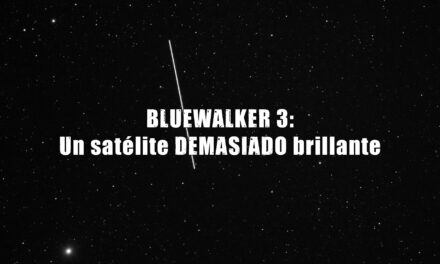 El brillo de BlueWalker 3 y Astrobitácora 4×10